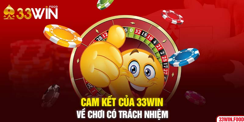 Cam kết của 33WIN về chơi có trách nhiệm