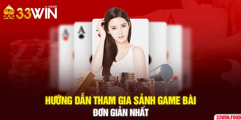 Hướng dẫn tham gia sảnh game bài đơn giản nhất