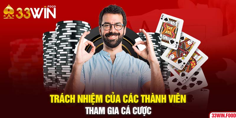 Trách nhiệm của các thành viên tham gia cá cược