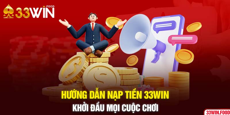 Tìm hiểu quy trình nạp tiền tại nhà cái 33WIN