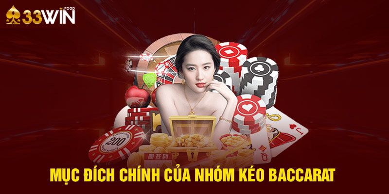 Mục đích chính của các nhóm kéo baccarat là gì?