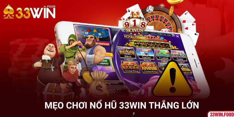 Mẹo chơi game nổ hũ uy tín tại 33Win để thắng lớn