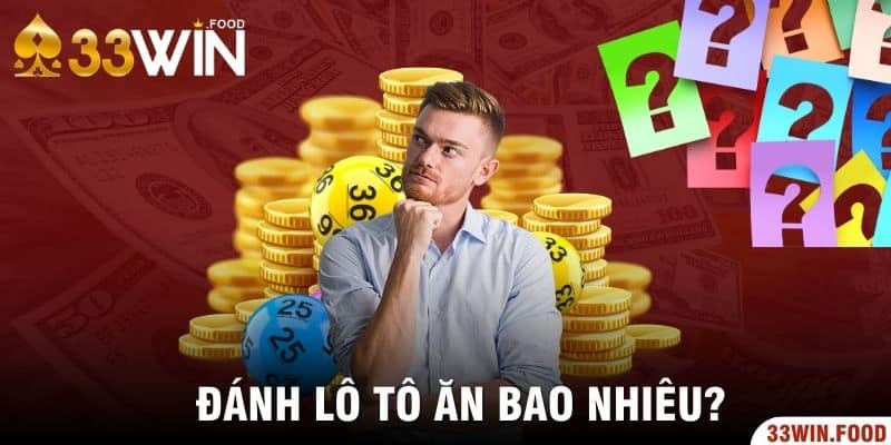 Chơi xổ số lô tô 2 số ăn bao nhiêu?